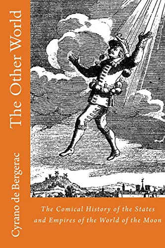 The Other World: The Comical History of the States and Empires of the World of the Moon (Earliest Sci-Fi, Band 2)